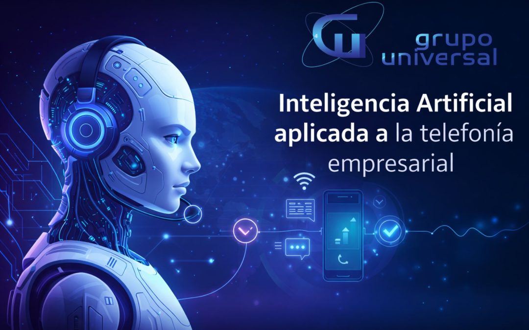 Inteligencia Artificial aplicada a la telefonía: el futuro de la comunicación empresarial